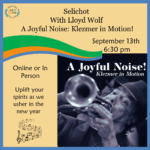 Selichot with Lloyd Wolf, A Joyful Noise: Klezmer in Motion!